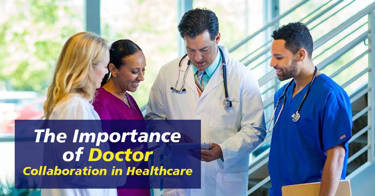 The Importance of Doctor Collaboration in Healthcare